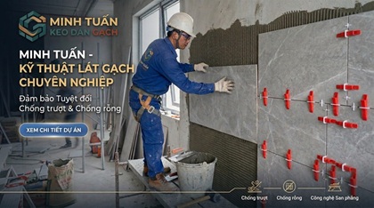 Thi công gạch ốp tường: kỹ thuật chống trượt và chống rỗng chuẩn