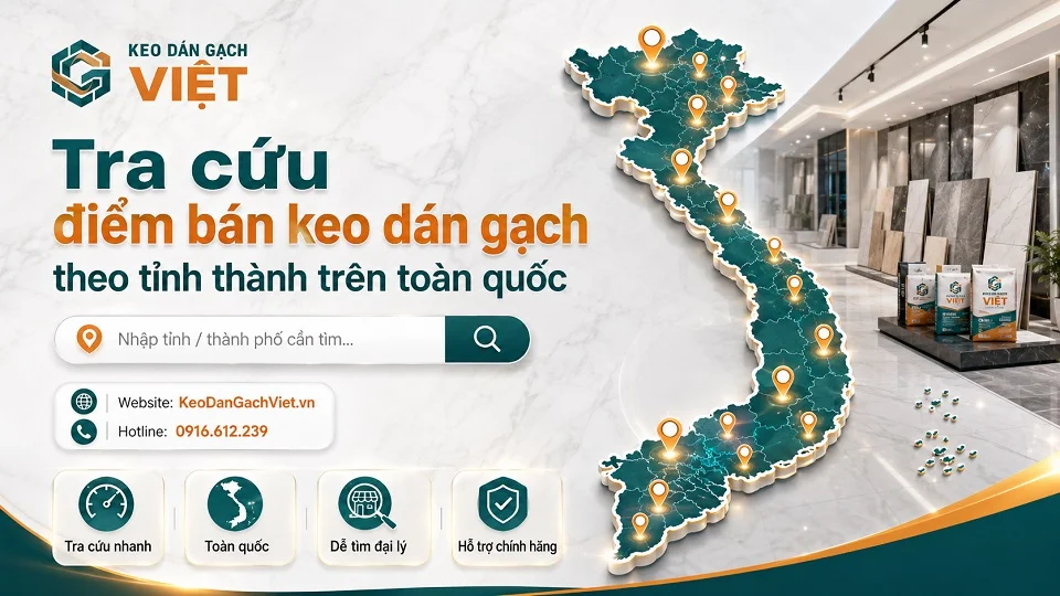 Tra cứu điểm bán keo dán gạch Minh Tuấn theo tỉnh thành trên toàn quốc