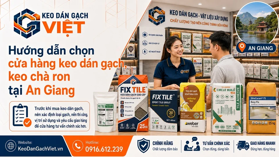 Hướng dẫn chọn cửa hàng keo dán gạch keo chà ron tại An Giang