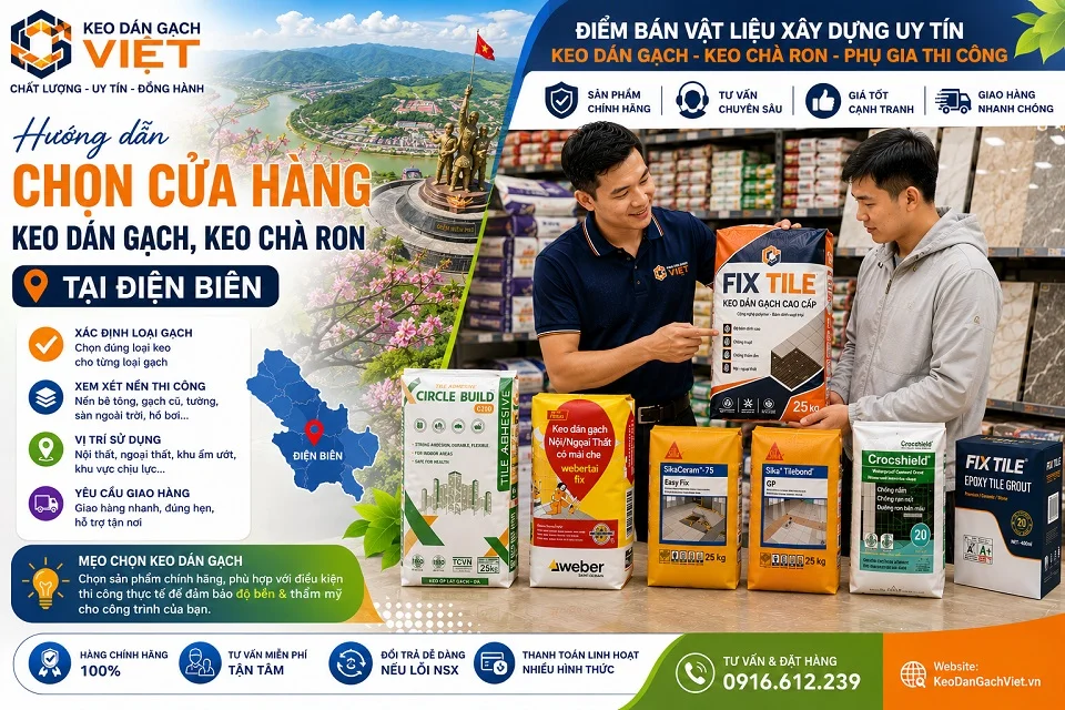 Hướng dẫn chọn cửa hàng keo dán gạch keo chà ron tại Điện Biên