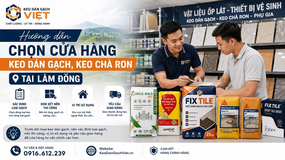 Hướng dẫn chọn cửa hàng keo dán gạch keo chà ron tại Lâm Đồng