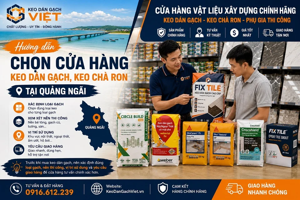 Hướng dẫn chọn cửa hàng keo dán gạch keo chà ron tại tỉnh Quảng Ngãi