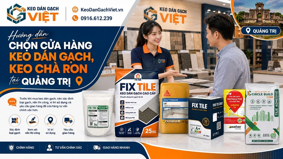 Hướng dẫn chọn cửa hàng keo dán gạch keo chà ron tại Quảng Trị