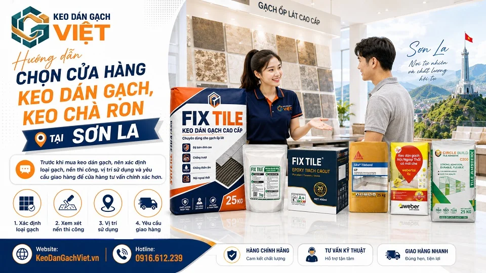 Hướng dẫn chọn cửa hàng keo dán gạch keo chà ron tại Sơn La