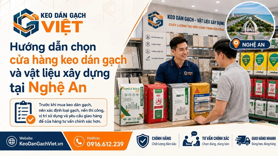 Hướng dẫn chọn cửa hàng keo dán gạch và vật liệu xây dựng tại Nghệ An