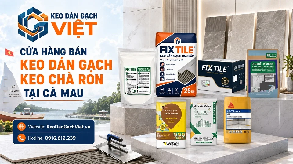Keo dán gạch, keo chà ron và vật liệu ốp lát cho công trình tại Cà Mau