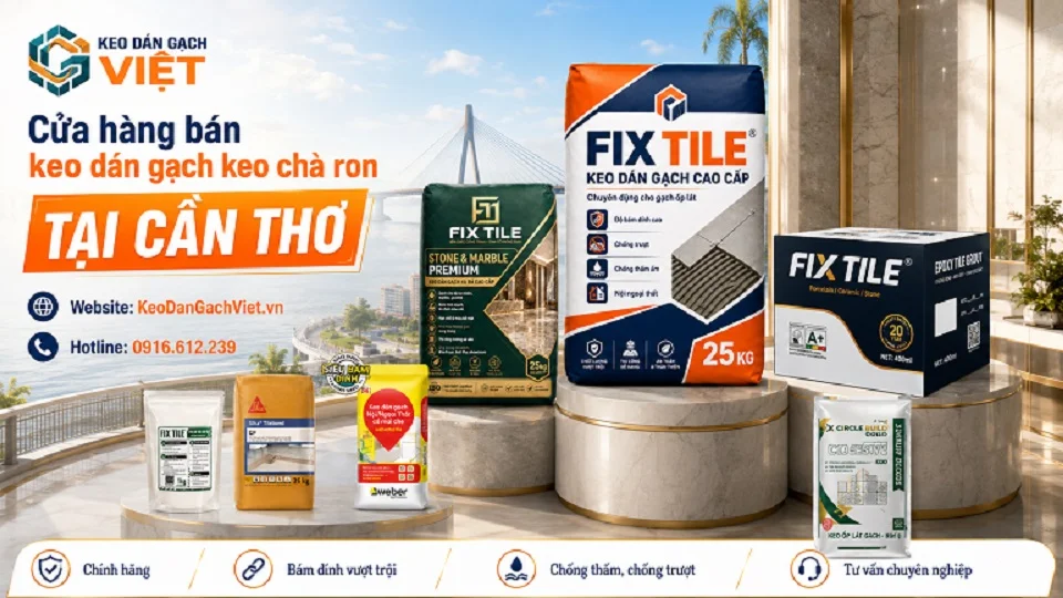 Keo dán gạch, keo chà ron và vật liệu ốp lát cho công trình tại Cần Thơ