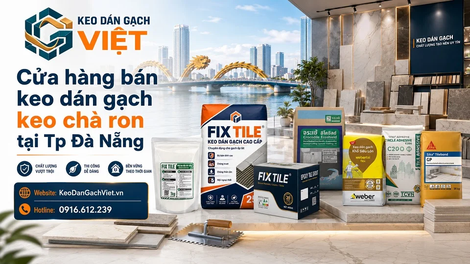 Keo dán gạch, keo chà ron và vật liệu ốp lát cho công trình tại Đà Nẵng