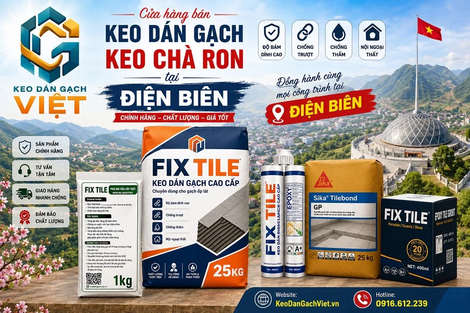 Keo dán gạch, keo chà ron và vật liệu ốp lát cho công trình tại Điện Biên