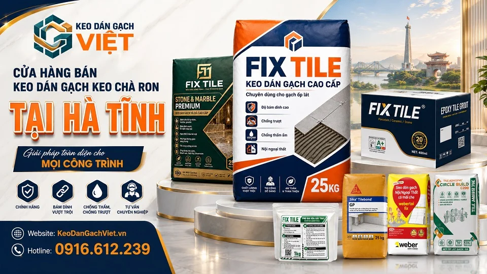 Keo dán gạch, keo chà ron và vật liệu ốp lát cho công trình tại Hà Tĩnh