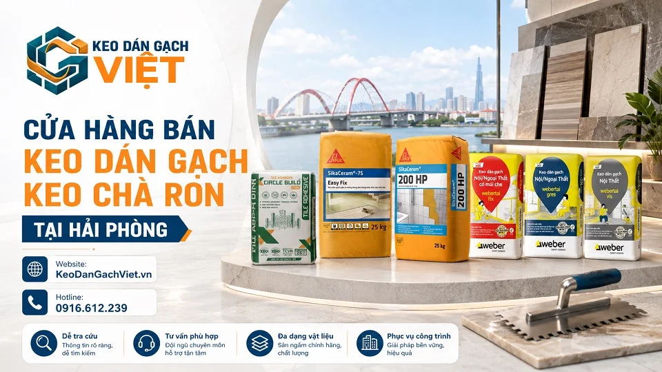 Keo dán gạch, keo chà ron và vật liệu ốp lát cho công trình tại Hải Phòng