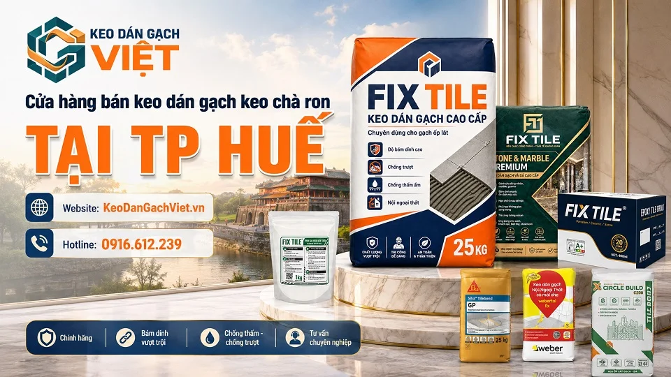 Keo dán gạch, keo chà ron và vật liệu ốp lát cho công trình tại thành phố Huế