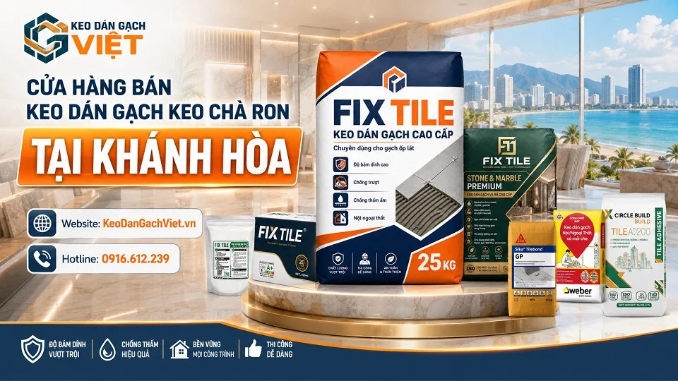 Keo dán gạch, keo chà ron và vật liệu ốp lát cho công trình tại Khánh Hòa