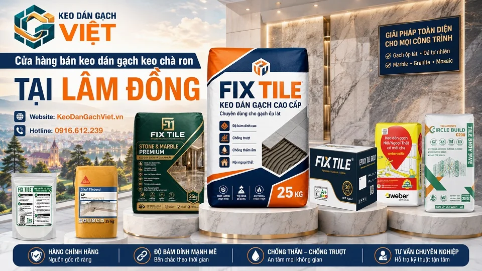 Keo dán gạch, keo chà ron và vật liệu ốp lát cho công trình tại Lâm Đồng