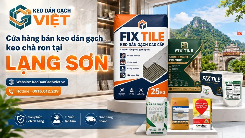 Keo dán gạch, keo chà ron và vật liệu ốp lát cho công trình tại Lạng Sơn