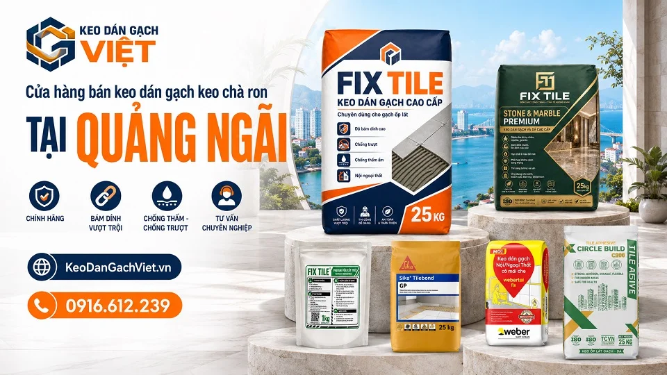 Keo dán gạch, keo chà ron và vật liệu ốp lát cho công trình tại Quảng Ngãi