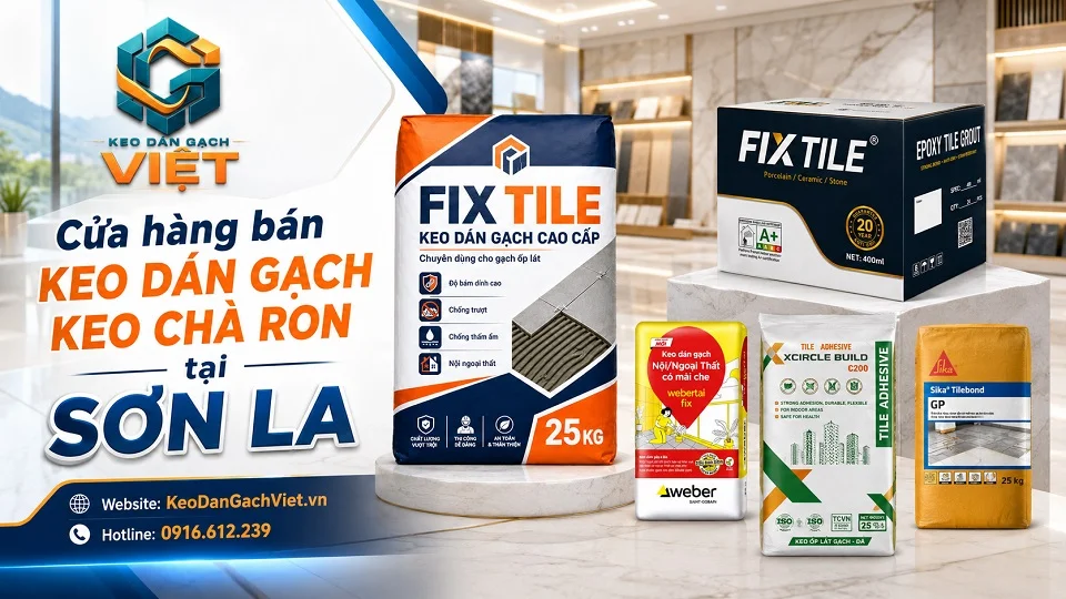 Keo dán gạch, keo chà ron và vật liệu ốp lát cho công trình tại Sơn La