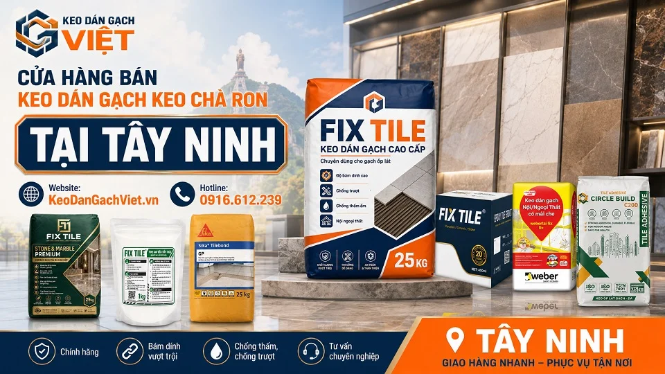 Keo dán gạch, keo chà ron và vật liệu ốp lát cho công trình tại Tây Ninh