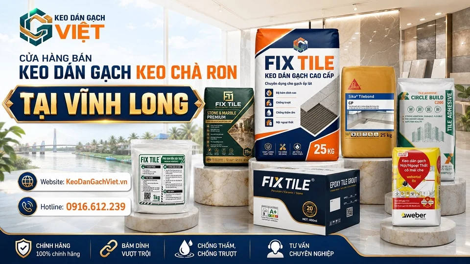 Keo dán gạch, keo chà ron và vật liệu ốp lát cho công trình tại Vĩnh Long