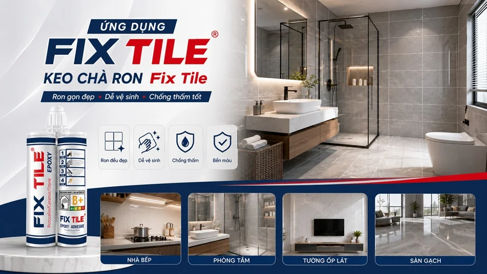 Ứng dụng Keo chà ron Fix Tile cho khe gạch sạch đẹp và chống thấm